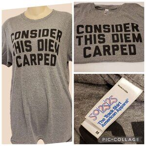 Grey T-Shirt "Considered This Diem Carped" Black Screen Size M Poly/Cotton/Rayon